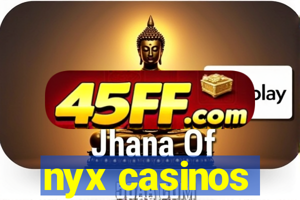 nyx casinos